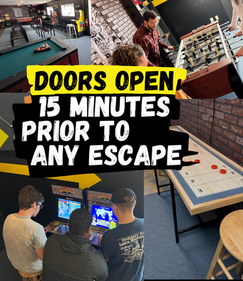 We open the doors 15 minutes prior to to every escape start time. 